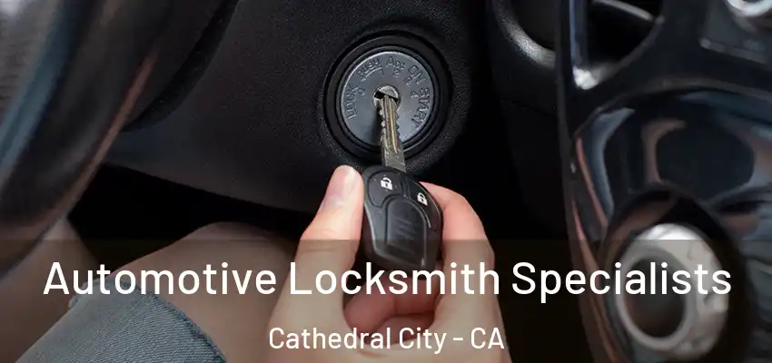  Automotive Locksmith Specialists Cathedral City - CA