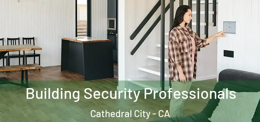  Building Security Professionals Cathedral City - CA