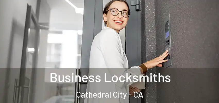  Business Locksmiths Cathedral City - CA
