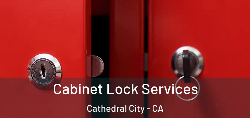  Cabinet Lock Services Cathedral City - CA
