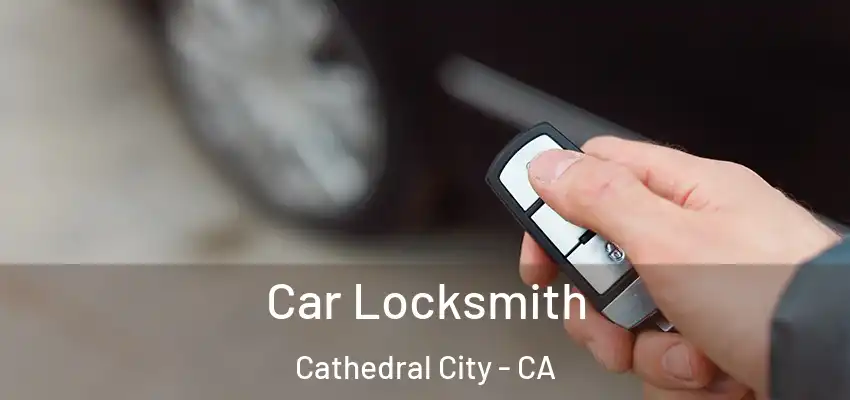  Car Locksmith Cathedral City - CA