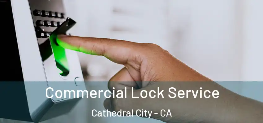  Commercial Lock Service Cathedral City - CA