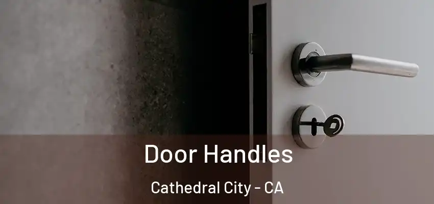  Door Handles Cathedral City - CA