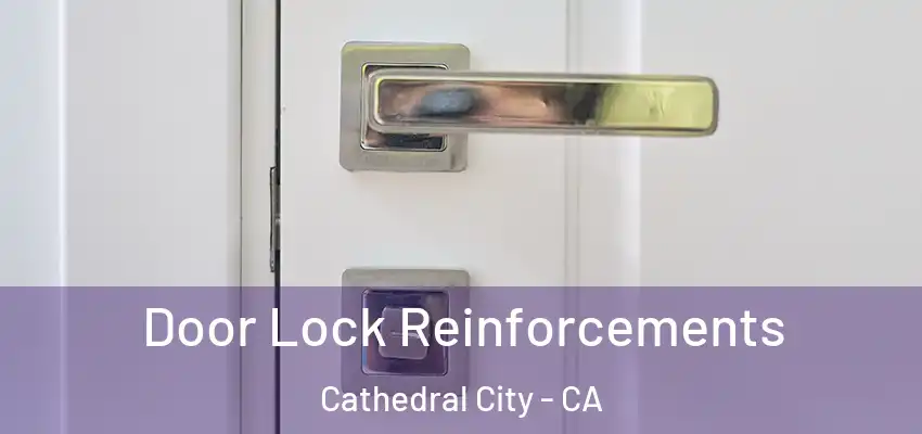  Door Lock Reinforcements Cathedral City - CA
