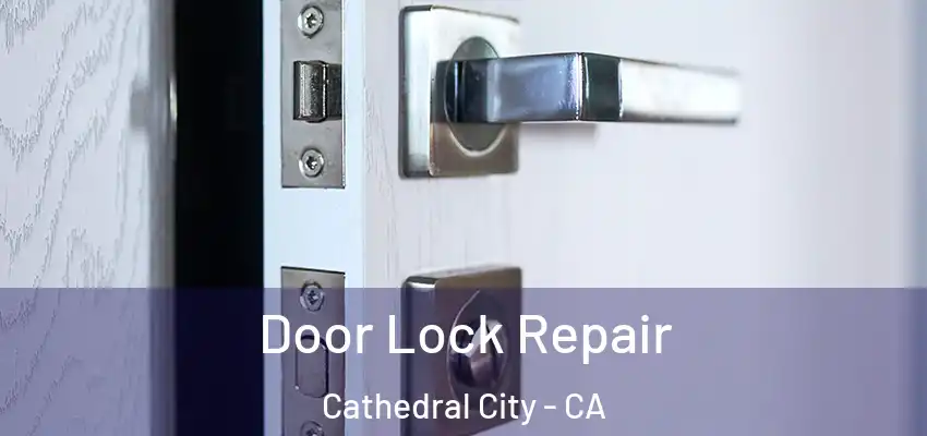  Door Lock Repair Cathedral City - CA