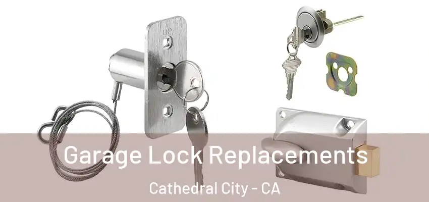  Garage Lock Replacements Cathedral City - CA