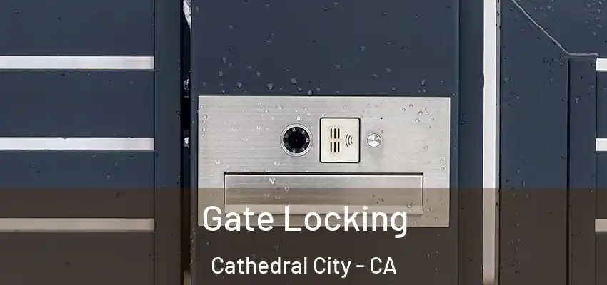 Gate Locking Cathedral City - CA