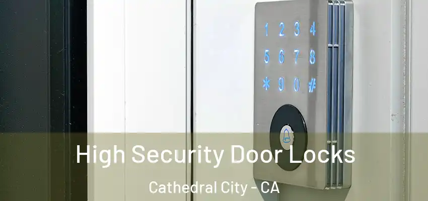  High Security Door Locks Cathedral City - CA