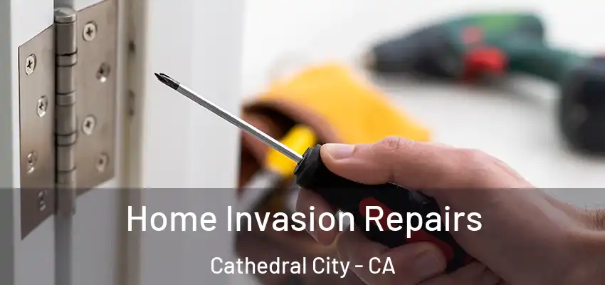  Home Invasion Repairs Cathedral City - CA