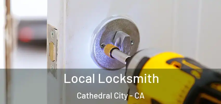 Local Locksmith Cathedral City - CA