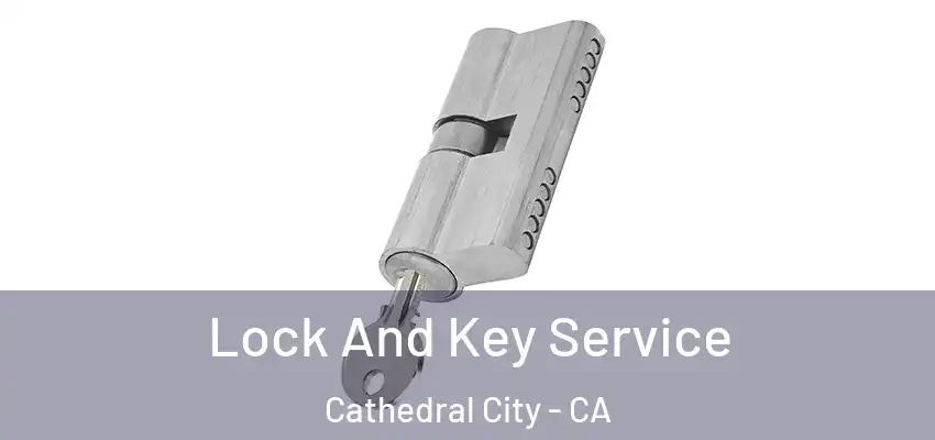  Lock And Key Service Cathedral City - CA
