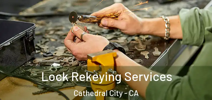  Lock Rekeying Services Cathedral City - CA