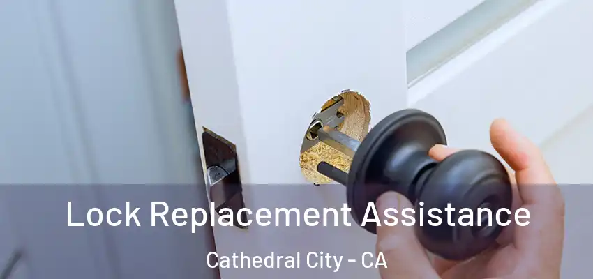  Lock Replacement Assistance Cathedral City - CA