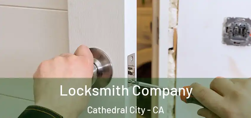 Locksmith Company Cathedral City - CA