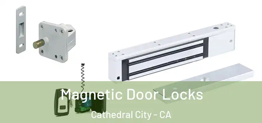 Magnetic Door Locks Cathedral City - CA