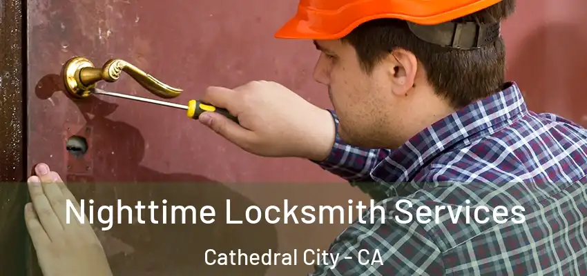  Nighttime Locksmith Services Cathedral City - CA