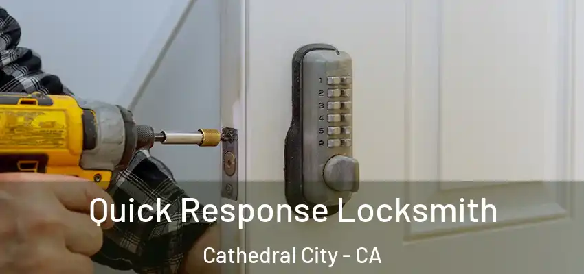 Quick Response Locksmith Cathedral City - CA