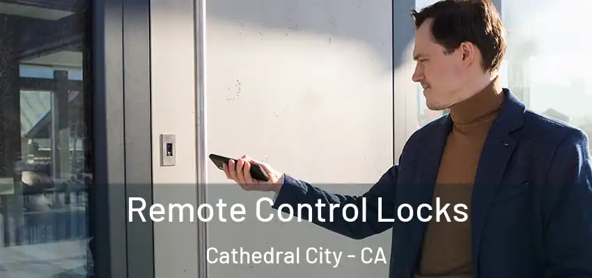 Remote Control Locks Cathedral City - CA