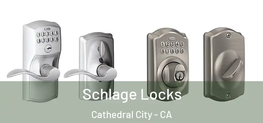 Schlage Locks Cathedral City - CA