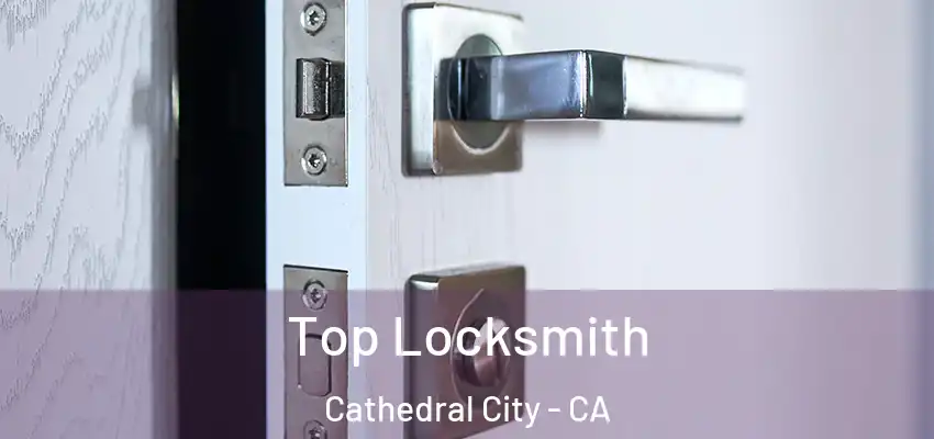  Top Locksmith Cathedral City - CA