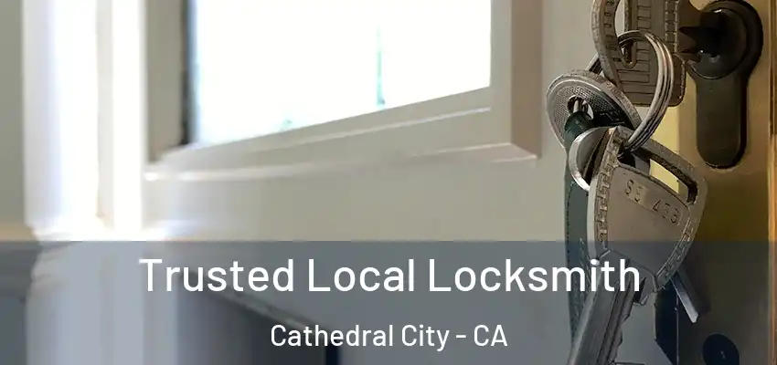  Trusted Local Locksmith Cathedral City - CA